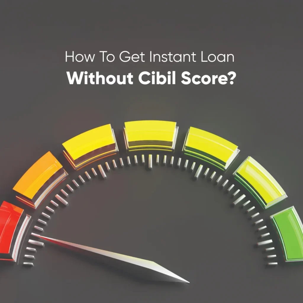 Instant Loan Without CIBIL Score