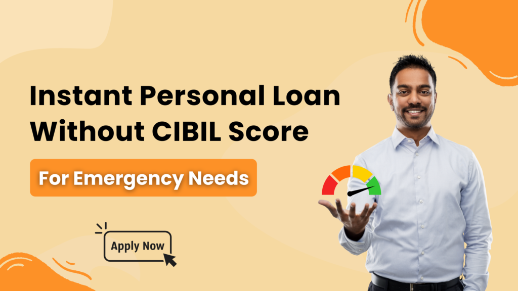  Instant Loan Without CIBIL Score